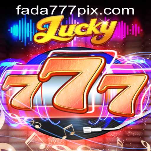 The Exciting World of Lucky777: A Closer Look at Fada777 PH Login
