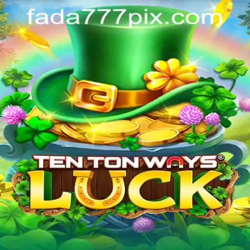 TenTonWaysLuck: Exploring the Exciting World of Fada777 PH Login